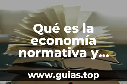 Qué es la libertad positiva ejemplos 3 Qué es la economía normativa y positiva