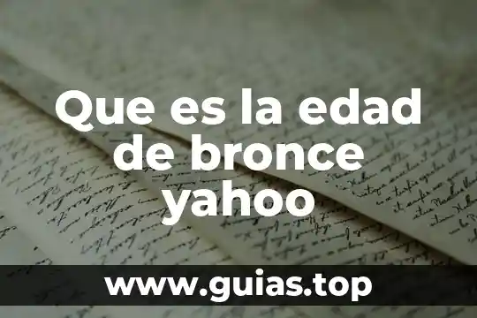 Que es la edad moderna concepto 4 Que es la edad de bronce yahoo