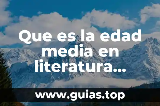 Que es la edad moderna concepto 3 Que es la edad media en literatura personajes
