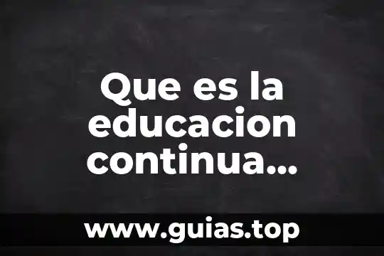 Que es la educacion institucional 5 Que es la educacion continua segun la unesco