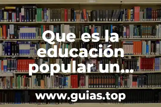 Que es el metodologia de programacion 4 Que es la educación popular un metodo o metodología