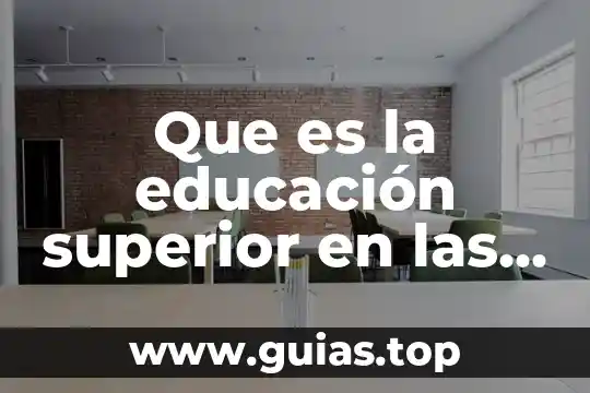Que es ser superior a alguien 6 Que es la educación superior en las universidades
