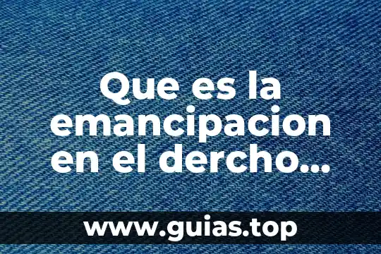 Que es el nombre en el derecho civil 3 Que es la emancipacion en el dercho civil mexicano