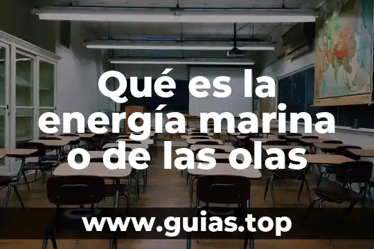 Qué es la energía en neuropsicología 4 Qué es la energía marina o de las olas