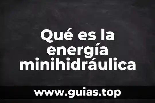 Que es el precio por unidad de concepto 4 Qué es la energía minihidráulica