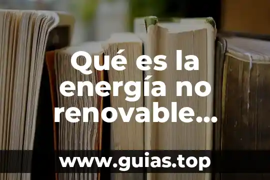 Qué es más renovable el gas natural o el agua 7 Qué es la energía no renovable petróleo