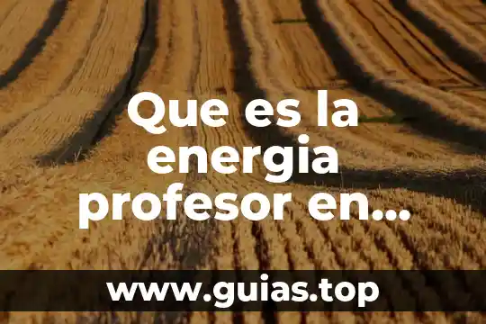 Que es la energia profesor en linea
