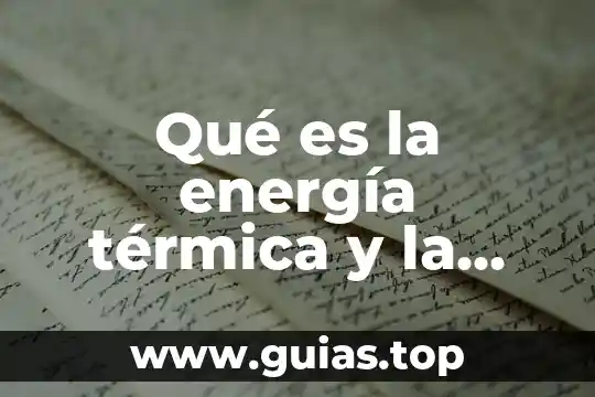 Que es termica en enfermeria 7 Qué es la energía térmica y la temperatura