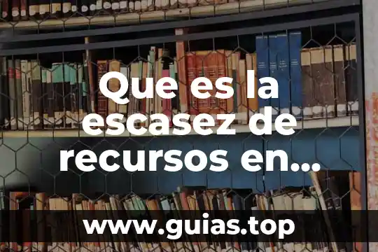 Qué es la contaminación y la escasez de agua 4 Que es la escasez de recursos en obras publicas
