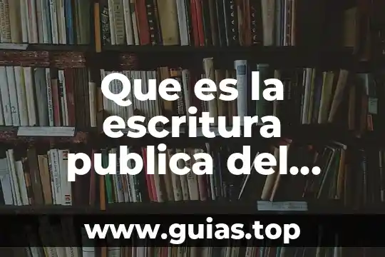 Que es ser representante legal 3 Que es la escritura publica del poder del representante legal