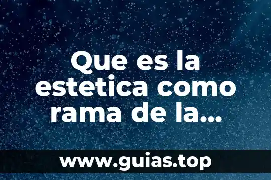 Qué es la ética rama de la filosofía 8 Que es la estetica como rama de la filosofia