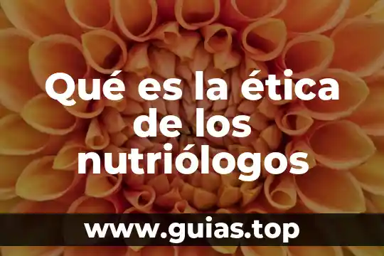 Definicion concepto largo de que es etica 3 Qué es la ética de los nutriólogos