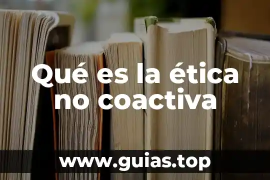 Qué es ética según J.J. Rousseau 6 Qué es la ética no coactiva