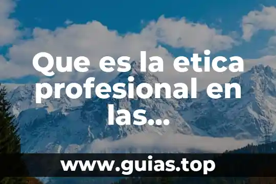 Que es ser competitivo para las organizaciones 5 Que es la etica profesional en las organizaciones