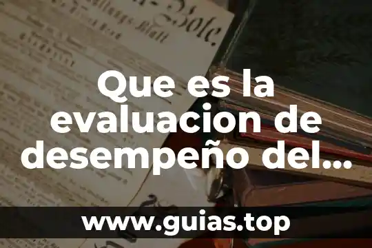Que es examen de evaluacion del desempeño laboral 8 Que es la evaluacion de desempeño del personal