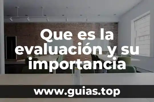 Que es una institucion de credito y su importancia 8 Que es la evaluación y su importancia