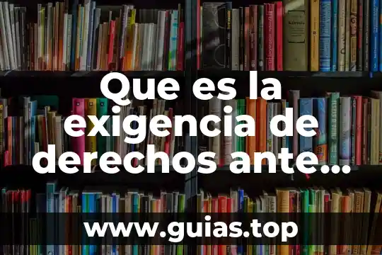 Que es lo wue hace la onu ante la desnutricion 8 Que es la exigencia de derechos ante la ley