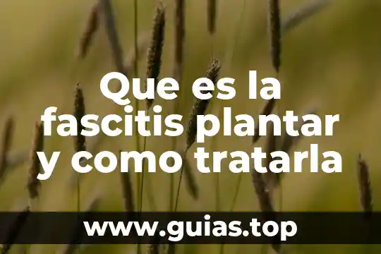 Que es queratosis plantar 5 Que es la fascitis plantar y como tratarla