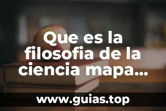 Que es el mapa conceptual ejemplos y caracteristicas 4 Que es la filosofia de la ciencia mapa conceptual