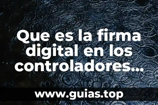 Qué es la logística digital 4 Que es la firma digital en los controladores de dispositivos