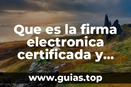 Que es una red de firma 7 Que es la firma electronica certificada y donde la tramito