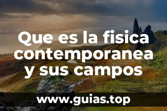 Que es tm en fisica 4 Que es la fisica contemporanea y sus campos
