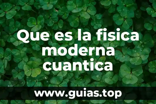 En física cuántica que es la equivalencia a nada 8 Que es la fisica moderna cuantica