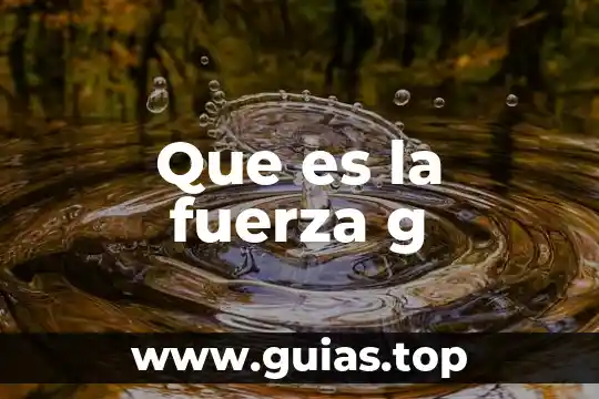 Que es desarrollo tecnologica 4 Que es la fuerza g