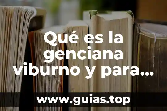 Qué es Gradle y para qué sirve 4 Qué es la genciana viburno y para qué sirve