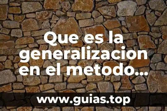 Que es argumento inductivo y ejemplos 4 Que es la generalizacion en el metodo inductivo