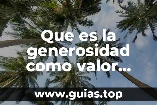 Que es el concepto de factura 7 Que es la generosidad como valor para niños