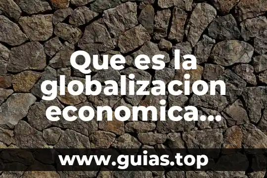 Qué es globalización concepto corto 3 Que es la globalizacion economica mexico introduccion