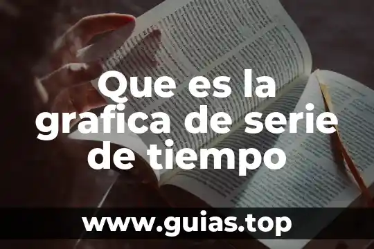Serie de datos en hoja de calculo que es 3 Que es la grafica de serie de tiempo