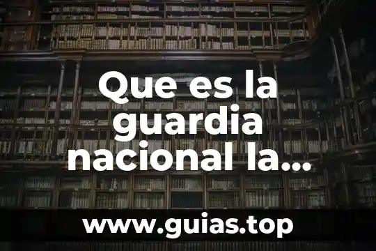 Que es la guardia nacional comentarios 3 Que es la guardia nacional la jornada