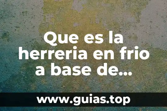 Fuego y hombre con frio que es apensar 4 Que es la herreria en frio a base de fuerza