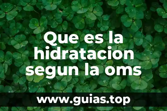Que es la administracion segun da silva 5 Que es la hidratacion segun la oms