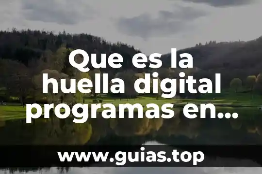 Que es la huella de carbono de los alimentos 6 Que es la huella digital programas en internet informacion