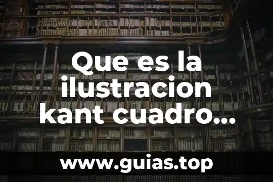 Que es el ser humano para kant 6 Que es la ilustracion kant cuadro sinoptico