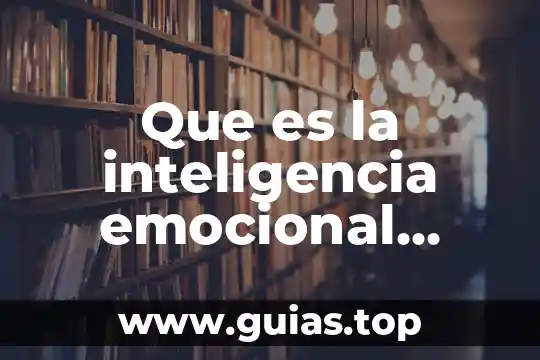 Qué es la inteligencia emocional definición autor Daniel Goleman 5 Que es la inteligencia emocional segun daniel goleman 2010