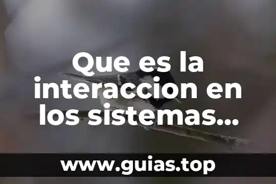 Que es la interaccion en los sistemas biologicos