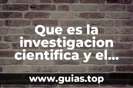 Que es el metodo y los tipos de metodo 7 Que es la investigacion cientifica y el metodo cientifico