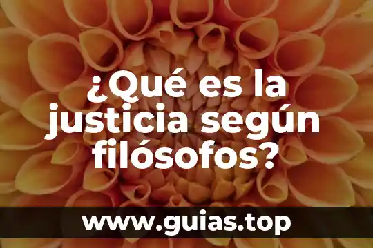 Qué es la lectura según los filosofos 7 ¿Qué es la justicia según filósofos?