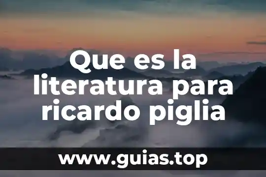 Línea de distribución de agua qué es 4 Que es la literatura para ricardo piglia