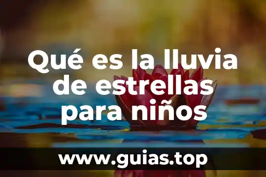 Qué es la lluvia de sol 7 Qué es la lluvia de estrellas para niños