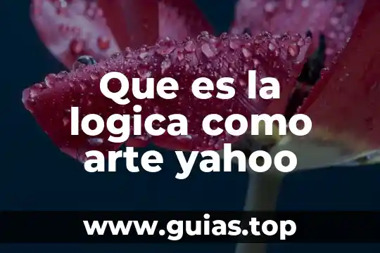Que es verdadero arte 5 Que es la logica como arte yahoo