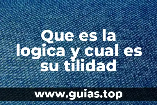 Representar con imágenes que es la lógica 6 Que es la logica y cual es su tilidad