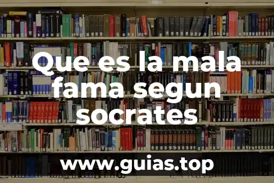 Qué es la ética para socrates justicia 7 Que es la mala fama segun socrates