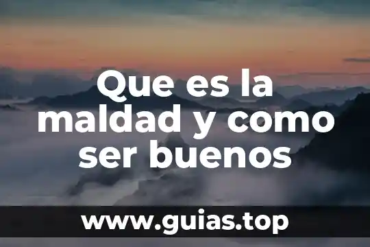 Que es tener pensamientos buenos y malos 3 Que es la maldad y como ser buenos