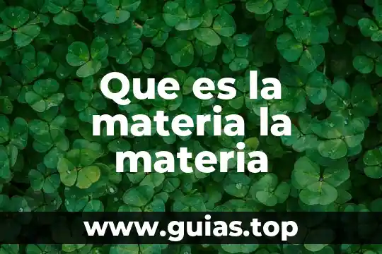 Que es la materia de modelo espiral 3 Que es la materia la materia