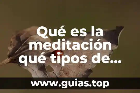 Definicion cientifica de lo que es la adolecencia 5 Qué es la meditación qué tipos de meditación hay